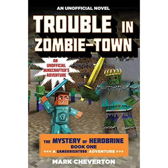 Pre-Owned Trouble in Zombie-town: The Mystery of Herobrine: Book One: A Gameknight999 Adventure: An Unofficial Minecrafter?s Adventure (Unofficial Minecrafters Mystery of Paperback