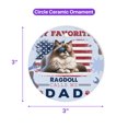 thumbnail image 5 of My Favorite Ragdoll Calls Me Dad. Happy Father's Day Ceramic Round Ornament Cat Lover Kitten Owner Gifts Idea Home Tree Decor - 00005, 5 of 5