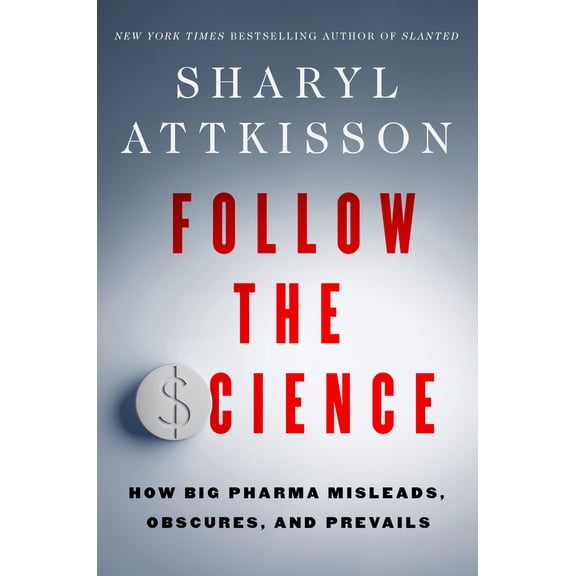 Pre-Owned Follow the Science: How Big Pharma Misleads, Obscures, and Prevails, 9780063314917, 0063314916, Hardcover,