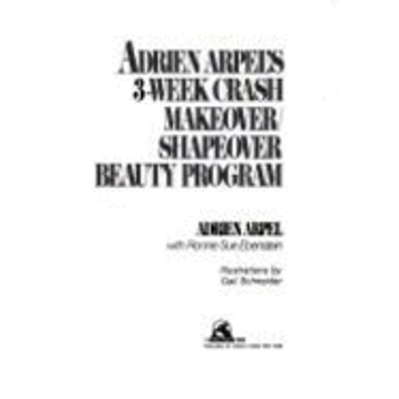 Pre-Owned Adrien Arpel's Three Week Makeover-Shapeover Beauty Program (Hardcover) by Adrien Arpel, Jessica Porter, Mitchell Curtis