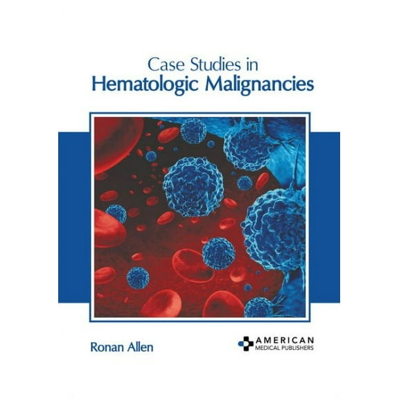 Case Studies in Hematologic Malignancies (Hardcover)