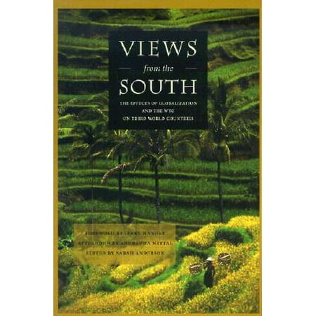 Views from the South : The Effects of Globalization and the WTO on Third World