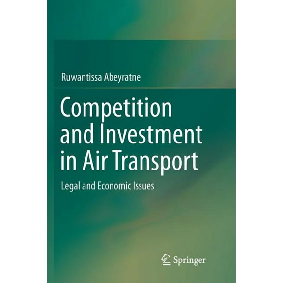 Competition and Investment in Air Transport: Legal and Economic Issues, (Paperback)
