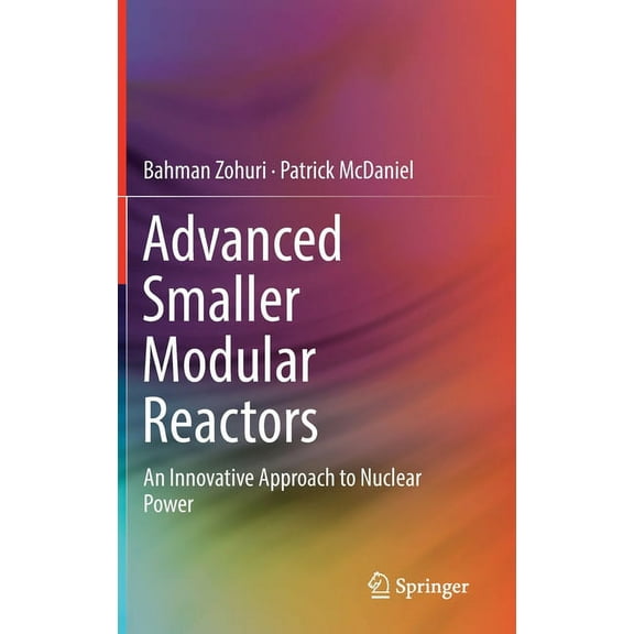 Advanced Smaller Modular Reactors: An Innovative Approach to Nuclear Power, (Hardcover)