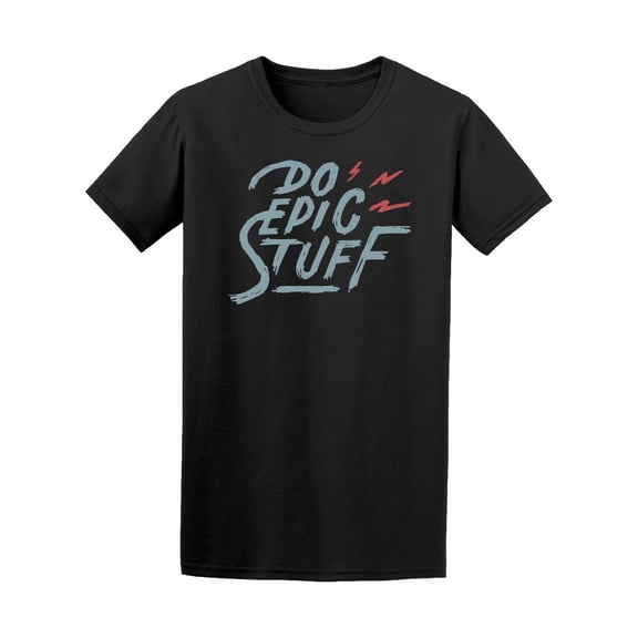Do Epic Stuff, Inspiration Tee Men's -Image by Shutterstock