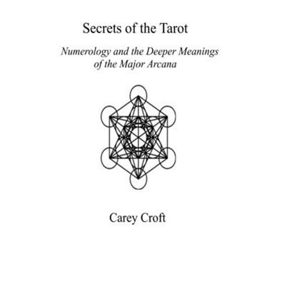 Pre-Owned Secrets of the Tarot: Numerology and the Deeper Meanings of the Major Arcana (Paperback)