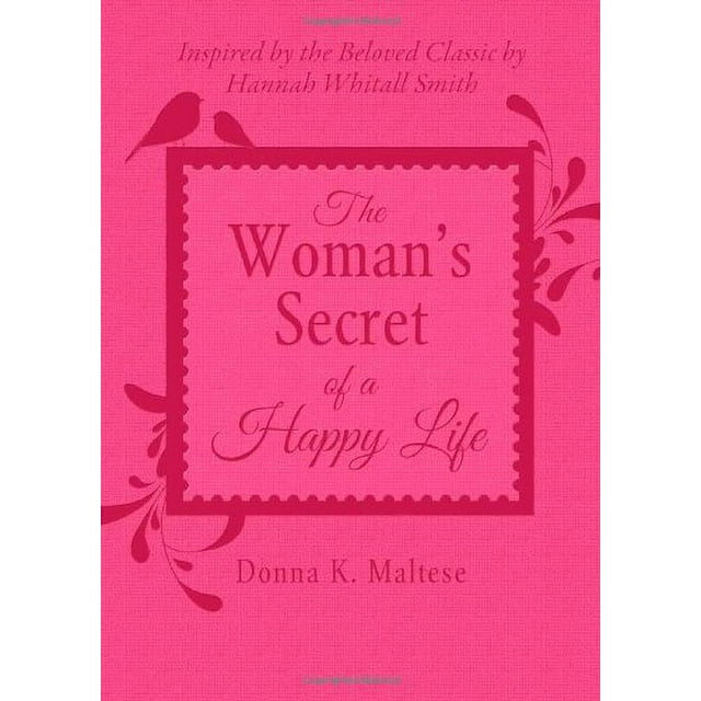 Secret d'Une Vie Heureuse: Inspiré du Classique Bien-Aimé par Hannah Whitall Smith