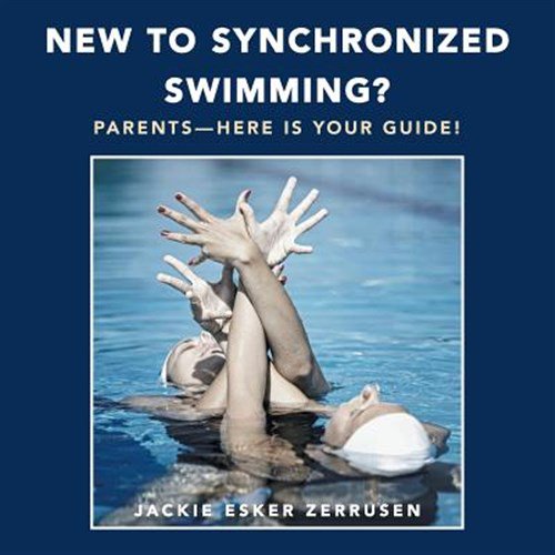Pre-Owned New to Synchronized Swimming?: Parents-Here Is Your Guide! (Paperback)