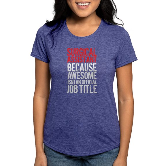 CafePress - Awesome Surgical Assistant T Shirt - Womens Tri-blend T-Shirt