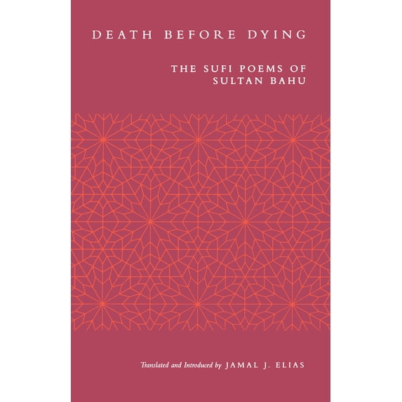 Pre-Owned Death Before Dying: The Sufi Poems of Sultan Bahu (Paperback) 0520212428 9780520212428