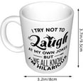 thumbnail image 5 of Funny Saying Coffee Mug, I Try Not to Laugh at My Own Jokes But We All Know I'm Hilarious Unique Holiday or Birthday Gifts Cup White, 11 Oz Novelty mug, 5 of 7