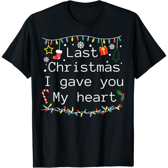 Funny Christmas Last Christmas I Gave You My Heart T-Shirt Shirts