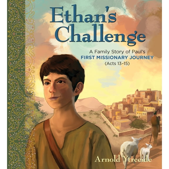 Ethan's Challenge: A Family Story of Paul's First Missionary Journey, (Paperback)