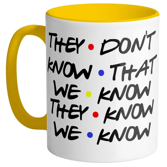 They Don't Know Yellow Coffee Mug 11oz