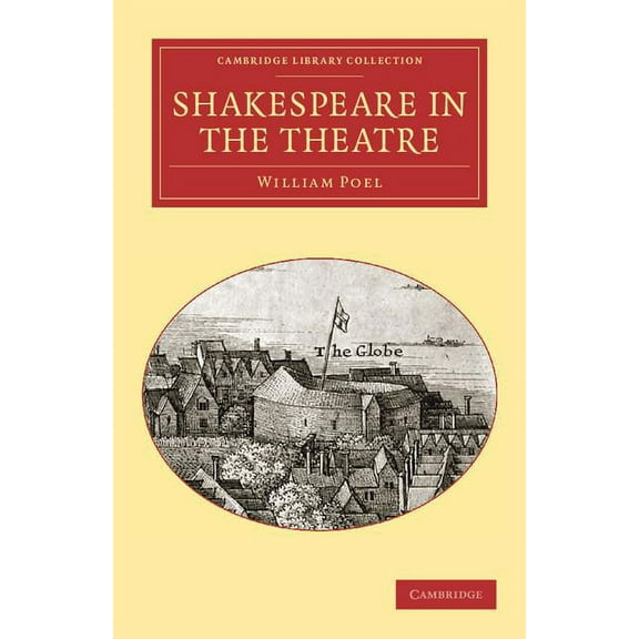 Cambridge Library Collection - Shakespea Shakespeare in the Theatre, (Paperback)