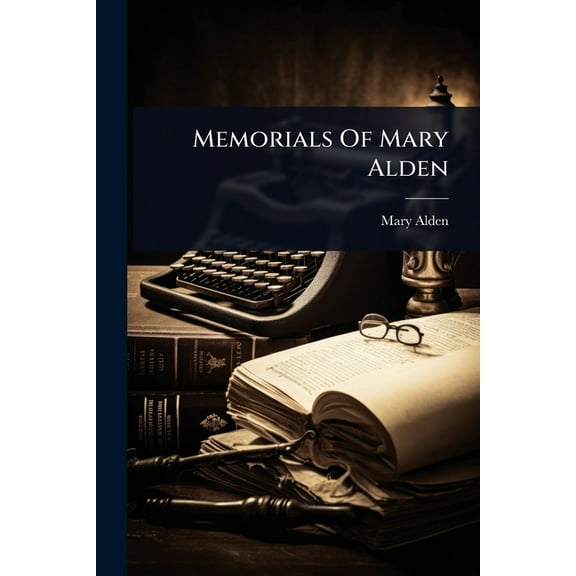 Memorials Of Mary Alden, (Paperback)