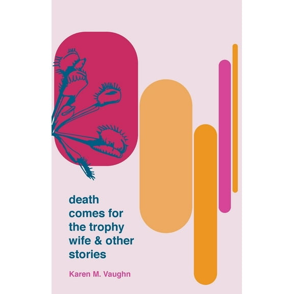 Death Comes for the Trophy Wife and Other Stories, (Paperback)