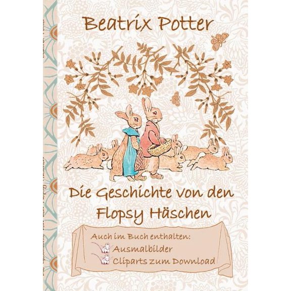 Die Geschichte von den Flopsy HÃ¤schen (inklusive Ausmalbilder und Cliparts zum Download): The Tale of the Flopsy Bunnies, (Paperback)