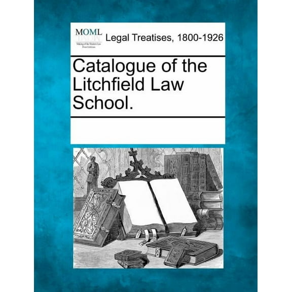 Catalogue of the Litchfield Law School. (Paperback)