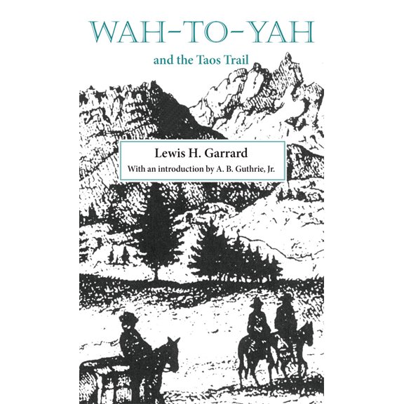 Pre-Owned Wah-To-Yah and the Taos Trail: Or Prairie Travel and Scalp Dances, with a Look at Los Rancheros from Muleback and the Rocky Mountain Campfire Volume 5 (Paperback) 0806110163 9780806110165