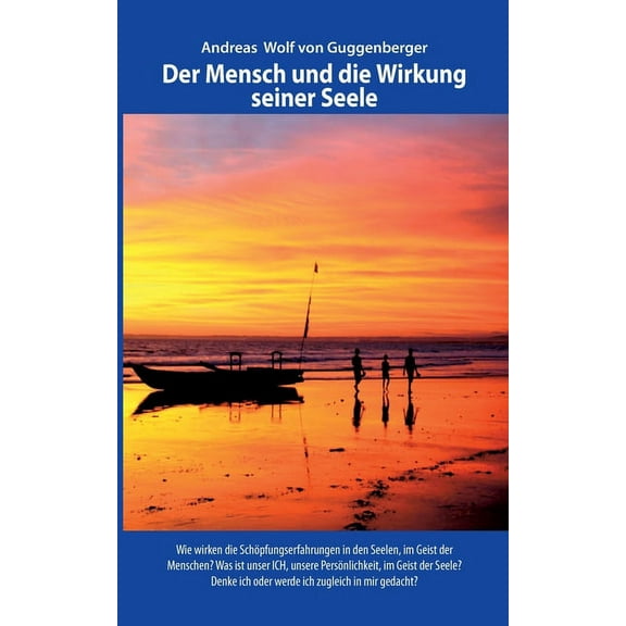 Der Mensch und die Wirkung seiner Seele, (Paperback)