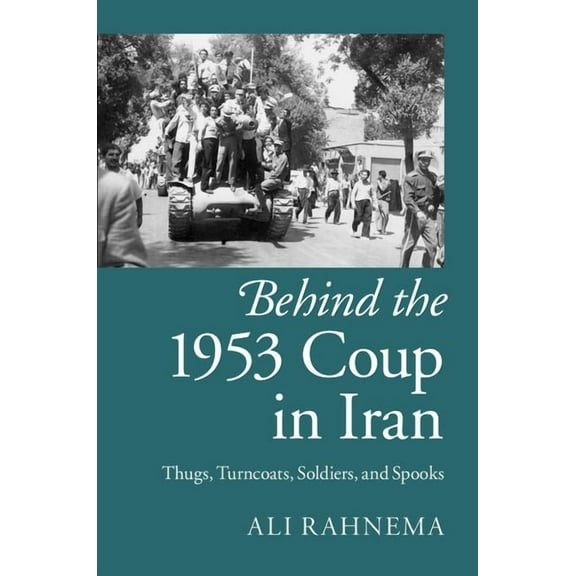 Behind the 1953 Coup in Iran, (Hardcover)