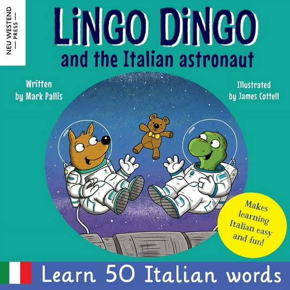 Lingo Dingo and the Italian astronaut: Laugh as you learn Italian for kids (bilingual Italian English children's book), (Paperback)