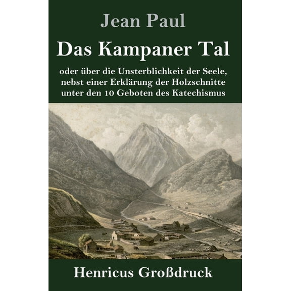 Das Kampaner Tal (Großdruck) : oder über die Unsterblichkeit der Seele, nebst einer Erklärung der Holzschnitte unter den 10 Geboten des Katechismus (Hardcover)