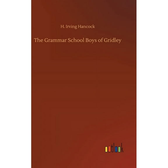 The Grammar School Boys of Gridley (Hardcover)