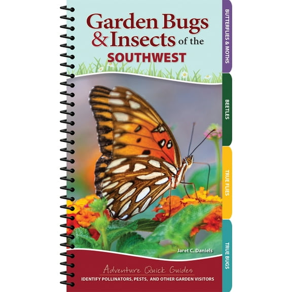 Adventure Quick Guides Garden Bugs & Insects of the Southwest: Identify Pollinators, Pests, and Other Garden Visitors, (Spiral-Bound)