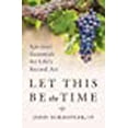 thumbnail image 1 of Let This Be the Time: Spiritual Essentials for Life's Second Act, 1 of 1