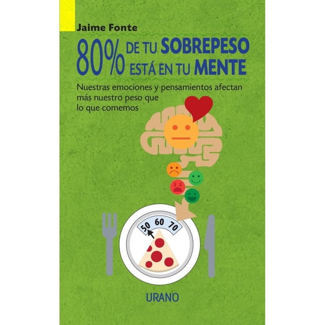 Libro 80 De Tu Sobrepeso Esta En Tu Mente Tapa Blanda, Autor Jaime Fonte, Editorial Ediciones Urano