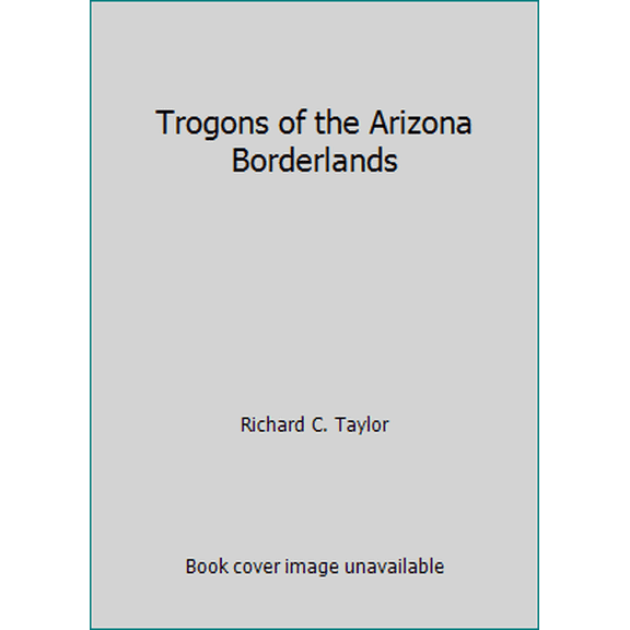 Pre-Owned Trogons of the Arizona Borderlands (Paperback) 0918080789 9780918080783
