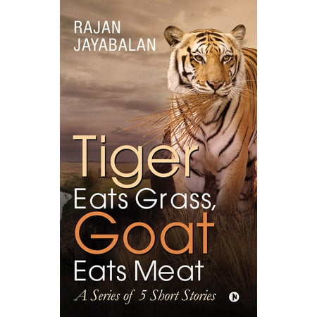Tiger Eats Grass, Goat Eats Meat - eBook