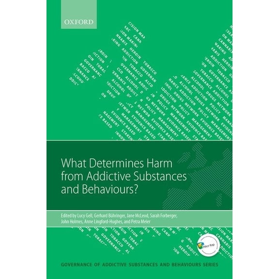Governance of Addictive Substances and B What Determines Harm from Addictive Substances and Behaviours?, (Paperback)