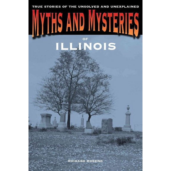 Myths and Mysteries of Illinois
