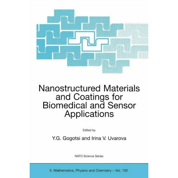 NATO Science Series II: Mathematics, Phy Nanostructured Materials and Coatings for Biomedical and Sensor Applications, Book 102, (Paperback)