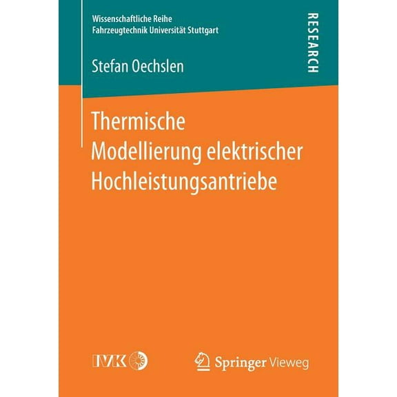 Wissenschaftliche Reihe Fahrzeugtechnik Thermische Modellierung Elektrischer Hochleistungsantriebe, (Paperback)