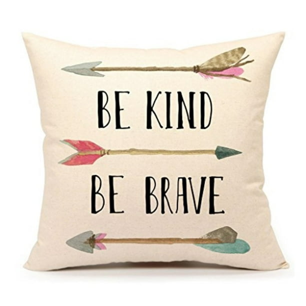 Be Kind Be Brave Inspirational Quote And Arrow Throw Pillow Case Cushion Cover For Sofa Couch Home Decorative Cotton Linen 18 X Walmart Com Walmart Com
