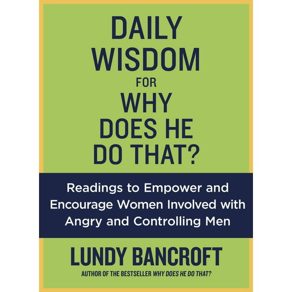 Pre-Owned Daily Wisdom for Why Does He Do That?: Readings to Empower and Encourage Women Involved with Angry and Controlling Men (Paperback) 0425265102 9780425265109
