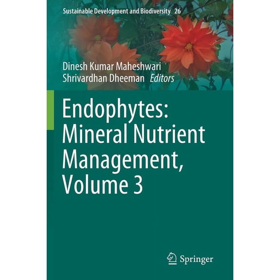 Sustainable Development and Biodiversity Endophytes: Mineral Nutrient Management, Volume 3, Book 26, (Paperback)