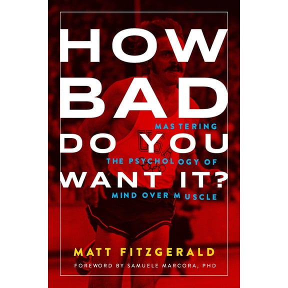 Pre-Owned How Bad Do You Want It?: Mastering the Psychology of Mind Over Muscle (Paperback) by Matt Fitzgerald