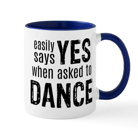 

CafePress - Says Yes When Asked To Dance Mug - 11 oz Ceramic Mug - Novelty Coffee Tea Cup