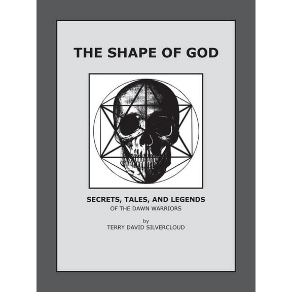 The Shape of God: Secrets, Tales, and Legends of the Dawn Warriors, (Paperback)