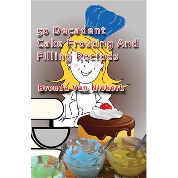 50 Decadent Cake Frosting and Filling Recipes