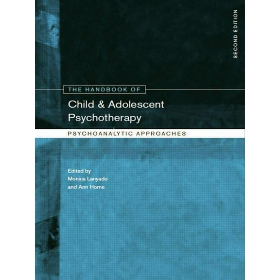 The Handbook of Child and Adolescent Psychotherapy: Psychoanalytic Approaches, (Paperback)