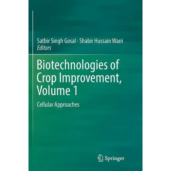 Biotechnologies of Crop Improvement, Volume 1: Cellular Approaches, (Paperback)