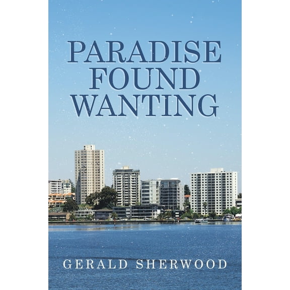 Paradise Found Wanting (Paperback)