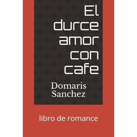 El durce amor con cafe : libro de romance (Paperback)