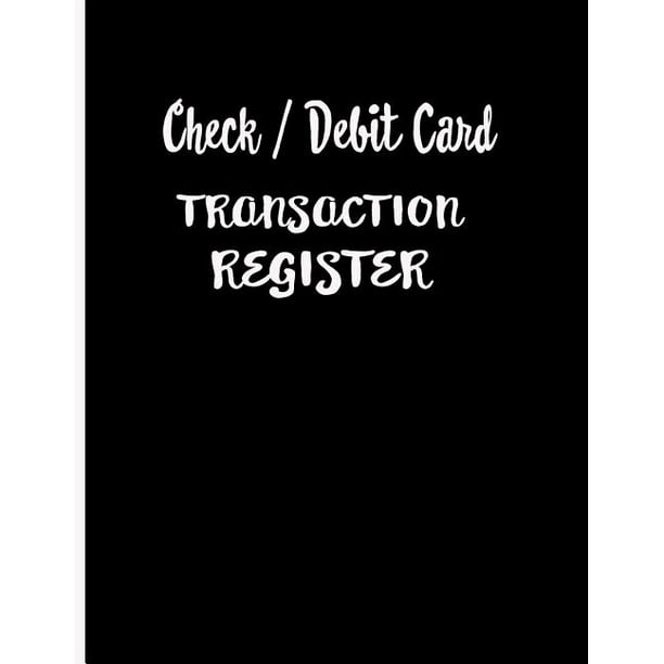 Check / Debit Card Transaction Register : Checkbook Register Checking  Account Accommodates Over 1800 Transactions. (Paperback) - Walmart.com